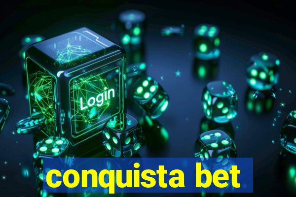 conquista bet